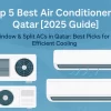 Top 5 Best Air Conditioners in Qatar [2025 Guide]