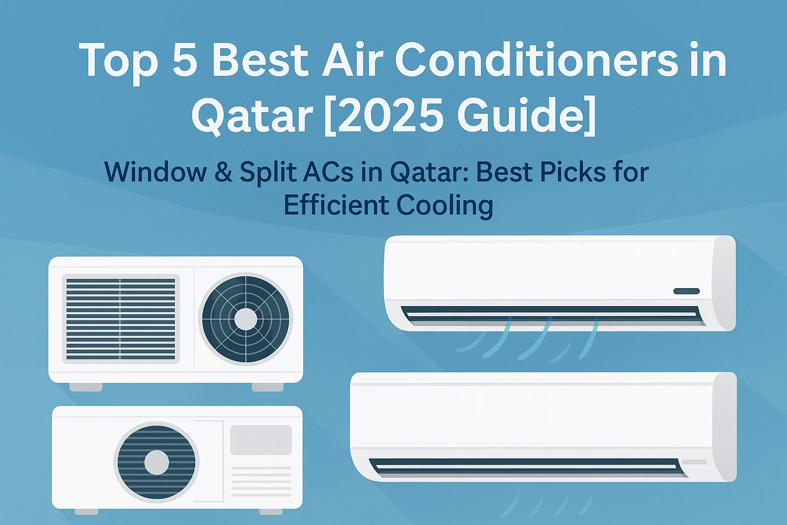 Top 5 Best Air Conditioners in Qatar [2025 Guide]